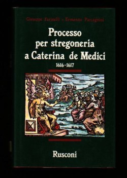 processo per stregoneria a caterina de medici 16161617