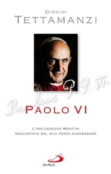 paolo vi l\'arcivescovo montini raccontato dal suo terzo successore