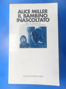 Bambino inascoltato. Realt infantile e dogma psicoanalitico