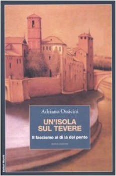 un\'isola sul tevere il fascismo al di l del ponte