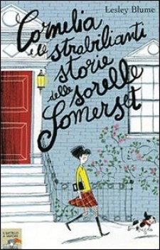 cornelia e le strabilianti storie delle sorelle somerset ediz illustrata