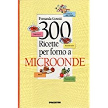 trecento ricette per il forno a microonde