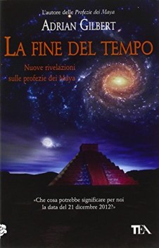 fine del tempo nuove rivelazioni sulle profezie dei maya