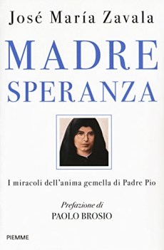 madre speranza i miracoli dell anima gemella di padre pio