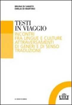 testi in viaggio incontri fra lingue e culture attraversamenti di generi