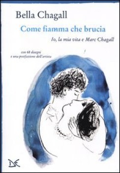 come fiamma che brucia io la mia vita e marc chagall