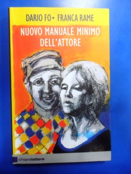 Nuovo manuale minimo dell\'attore. Fo - Rame. Chiarelettere 1edizione 2015