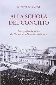 alla scuola del concilio breve guida alla lettura dei documenti del concilio