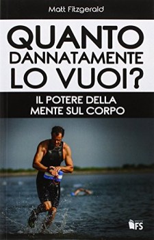 Quanto dannatamente lo vuoi. Potere della mente sul corpo