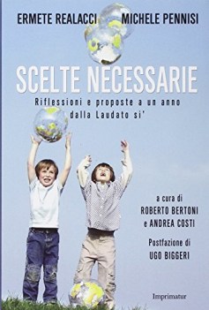 scelte necessarie riflessioni e proposte a un anno dalla laudato si