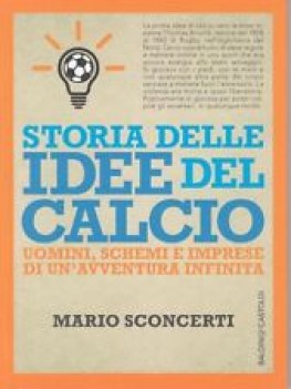 storia delle idee del calcio uomini schemi e imprese di un avventura infinita