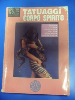 Tatuaggi corpo spirito Re-Search. Versione italiana di "Modern primitives". 1994