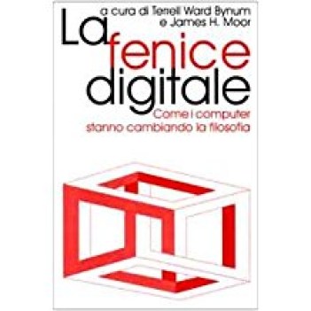 fenice digitale come i computer stanno cambiando la filosofia