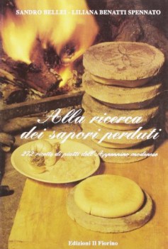 alla ricerca dei sapori perduti ESAURITO 272 ricette di piatti dell\'appennino