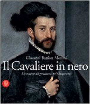 cavaliere in nero l\'immagine del gentiluomo del 500