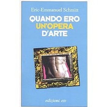 quando ero un\'opera d\'arte