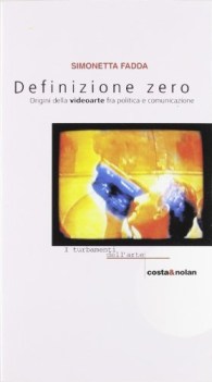 definizione zero origini della videoarte fra politica e comunicazione