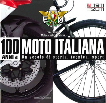 100 anni di moto italiana 1911-2011 un secolo di storia tecnica sport 2 VOLUMI