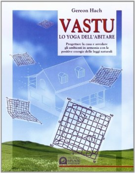 vastu lo yoga dellabitare progettare la casa e arredare gli ambienti in armonia