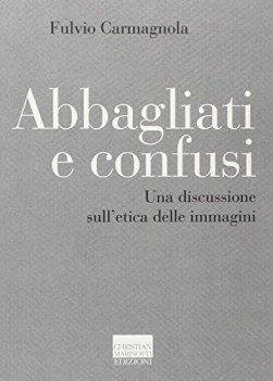 abbagliati e confusi una discussione sull\'etica delle immagini