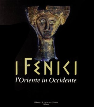 fenici loriente in occidente catalogo della mostra milano 21 ottobre 200417 apri