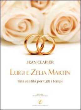 luigi e zelia martin una santita per tutti i tempi