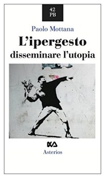 ipergesto disseminare utopia