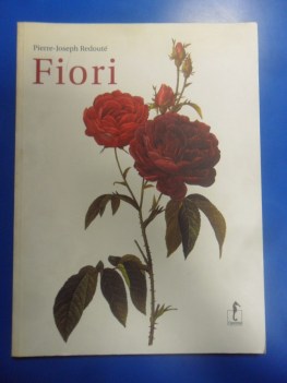 Fiori. Pierre-Joseph Redoute "pittore dei fiori". Pref. Ducreux. Grande formato