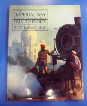 The Imperial Way. By rail from Peshawar to Chittagong. Houghton Mifflin 1985