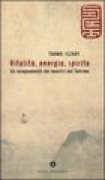 vitalita\' energia spirito. gli insegnamenti dei maestri del taoismo