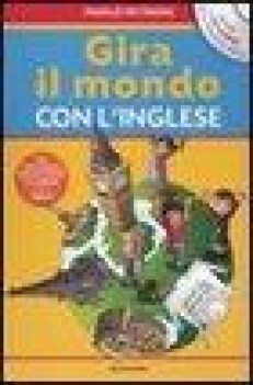 gira il mondo con l\'inglese + cd fc