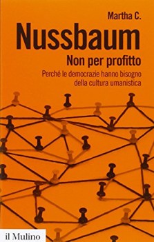 non per profitto perche le democrazie hanno bisogno della cultura umanistica