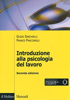 Introduzione alla psicologia del lavoro. 2ed.