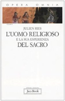 uomo religioso e la sua esperienza del sacro opera omnia 3