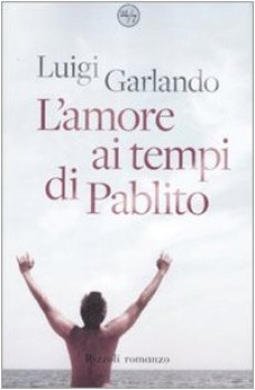 amore ai tempi di pablito