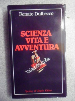 Scienza vita e avventura. Un\'autobiografia.