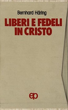 liberi e fedeli in cristo 1/2/3 teologia morale per preti e laici