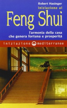 iniziazione al feng shui l\'armonia della casa che genera fortuna e prosperit