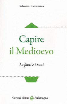 capire il medioevo le fonti e i temi