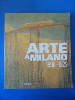 Arte a Milano 1906 - 1929 . Grande formato fotografico a colori e b/n