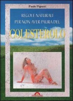 regole naturali per non aver paura del colesterolo