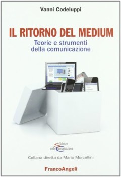 ritorno del medium teorie e strumenti della comunicazione