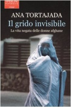 grido invisibile la vita negata delle donne afghane