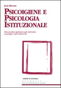 psicoigiene e psicologia istituzionale psicoanalisi applicata agli individui ai