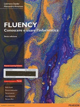 Fluency. Conoscere e usare linformatica 6ediz mylab+online 2015