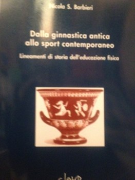 dalla ginnastica antica allo sport contemporaneo lineamenti di storia delleducaz