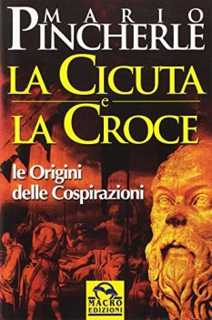 cicuta e la croce le origini delle cospirazioni