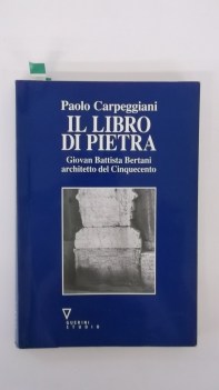 libro di pietra giovan battista bertani architetto del 500