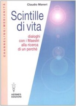 scintille di vita (dialoghi con i maestri alla ricerca di un perche)