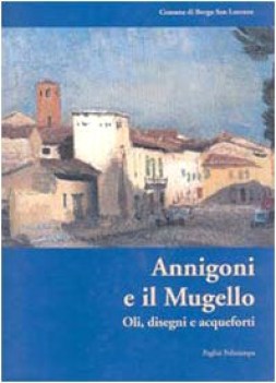 Annigoni e il Mugello oli disegni acquaforti catalogo mostra Borgo San Lorenzo